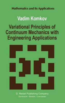 Variational Principles of Continuum Mechanics with Engineering Applications