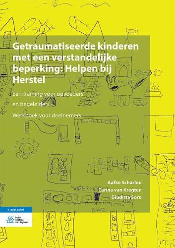 Getraumatiseerde kinderen met een verstandelijke beperking: Helpen bij Herstel. Een training voor opvoeders en begeleiders