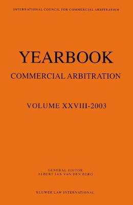 Yearbook Commercial Arbitration Volume XXVIII - 2003