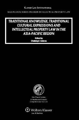 Traditional Knowledge, Traditional Cultural Expressions and Intellectual Property Law in the Asia-Pacific Region