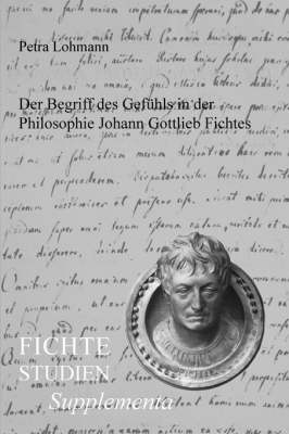 Der Begriff des Gefühls in der Philosophie Johann Gottlieb Fichtes