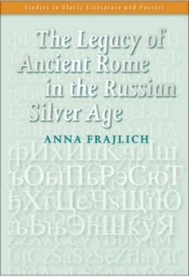 The Legacy of Ancient Rome in the Russian Silver Age
