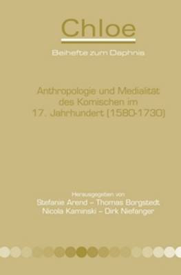 Anthropologie und Medialität des Komischen im 17. Jahrhundert (1580-1730)