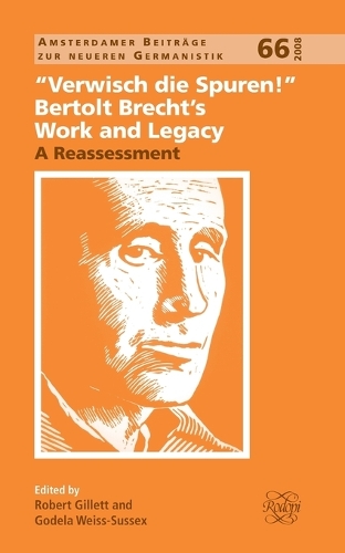 "Verwisch die Spuren!": Bertolt Brecht’s Work and Legacy