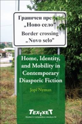 Home, Identity, and Mobility in Contemporary Diasporic Fiction