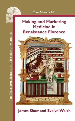 Making and Marketing Medicine in Renaissance Florence