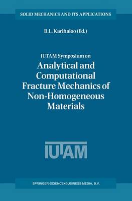 IUTAM Symposium on Analytical and Computational Fracture Mechanics of Non-Homogeneous Materials