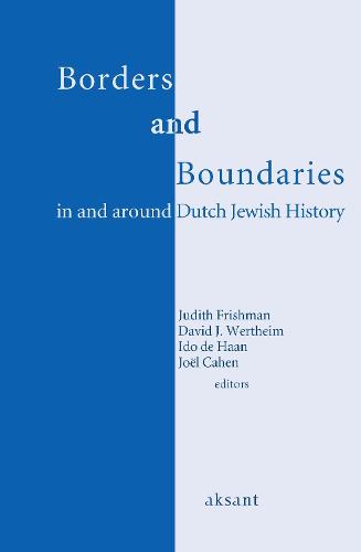 Borders and Boundaries in and around Dutch Jewish History by David ...