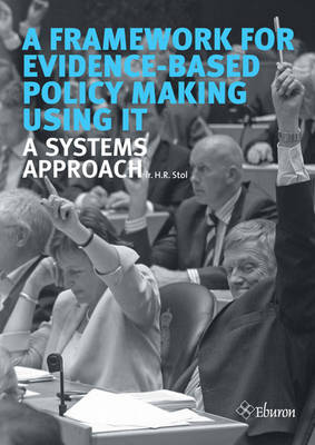 A Framework for Evidence-based Policy Making Using IT