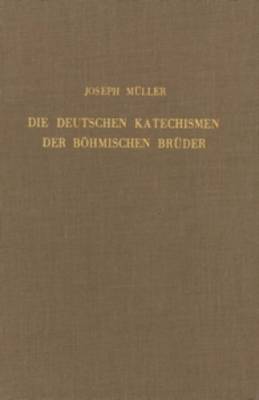 Die deutschen Katechismen der boehmischen Bruder