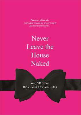 Never Leave the House Naked