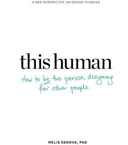 This Human: How to Be the Person Designing for Other People