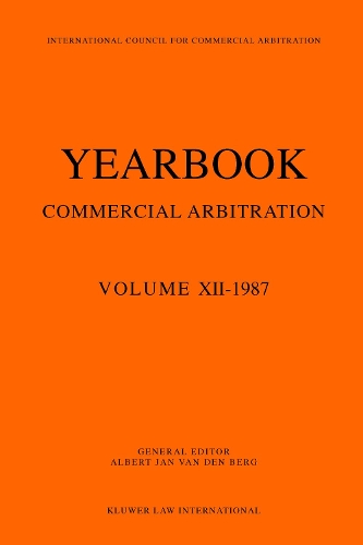 Yearbook Commercial Arbitration Volume XII - 1987