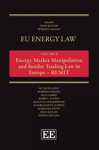 EU Energy Law Volume X: Energy Market Manipulation and Insider Trading Law in Europe – REMIT