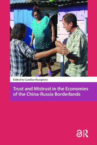 Trust and Mistrust in the Economies of the China-Russia Borderlands