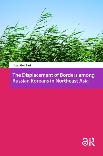 The Displacement of Borders among Russian Koreans in Northeast Asia