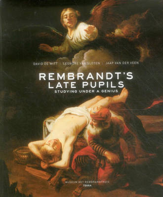 Rembrandt's Late Pupils: Studying Under a Genius