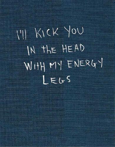 I'll Kick You In The Head With My Energy Legs