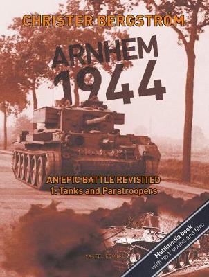 Arnhem 1944  An Epic Battle Revisited