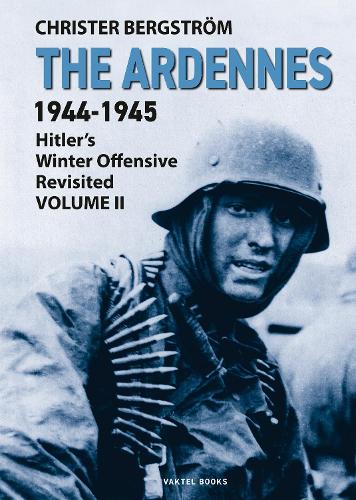 The Ardennes 1944-1945 Volume II