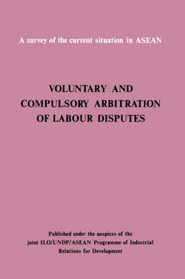 Voluntary and Compulsory Arbitration of Labour Disputes Asean