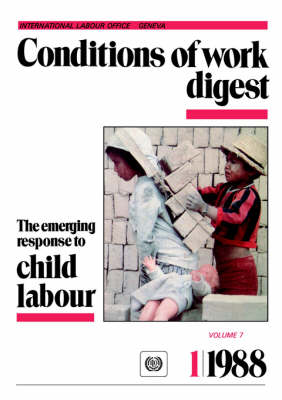 The Emerging Response to Child Labour (Conditions of Work Digest 1/88)