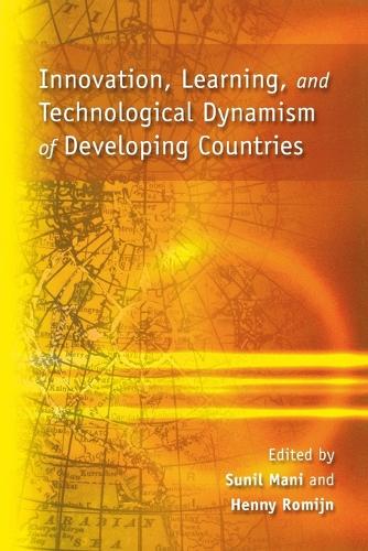 Innovation, Learning, and Technological Dynamism of Developing Countries
