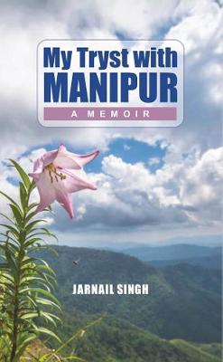 My Tryst with Manipur: