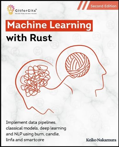 Machine Learning with Rust, Second Edition