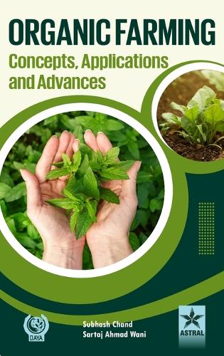Organic Farming Concepts, Application and Advances