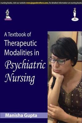 A Textbook of Therapeutic Modalities in Psychiatric Nursing