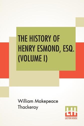 The History Of Henry Esmond, Esq. (Volume I)