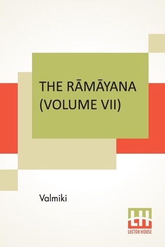 The Rāmāyana (Volume VII)