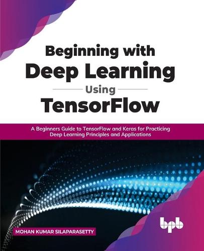 Beginning with Deep Learning Using Tensorflow