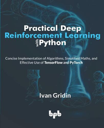 Practical Deep Reinforcement Learning with Python