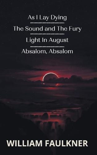 As I Lay Dying &The Sound & The Fury & Light In August & Absalom, Absalom!