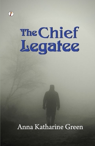 The Chief Legatee (Edition1st)