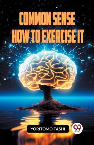 COMMON SENSE HOW TO EXERCISE IT (Edition2023)