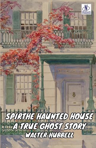 The Haunted House A True Ghost Story (Edition2024)