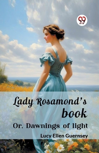 Lady Rosamond's bookOr, Dawnings of light (Edition2024)
