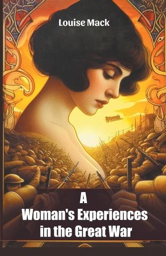 A Woman's Experiences in the Great War (Edition2024)