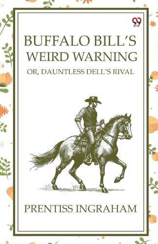 Buffalo Bill’S Weird WarningOr, Dauntless Dell’S Rival (Edition1)