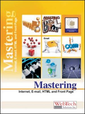 Mastering Internet, E-Mail, HTML and Front Page