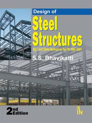 Design of Steel Structures (by Limit State Method as Per IS: 800-2007)