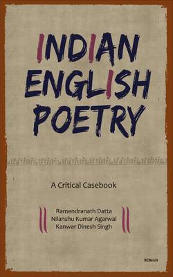 Indian English Poetry: A Critical Casebook