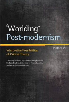 Worlding Postmodernism: Interpretive Possibilities of Critical Theory