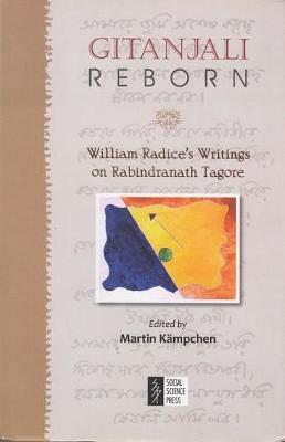 Gitanjali Reborn: William Radic Writings on Rabindranath Tagore