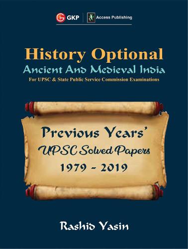 Upsc Previous Years' Solved Papers (1979-2019) History Optional `Ancient & Medieval India'