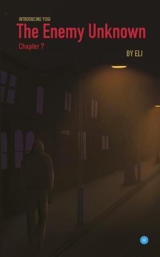 The Enemy Unknown- Chapter 7