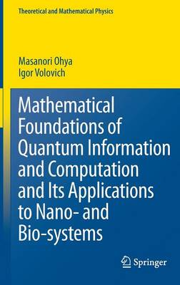 Mathematical Foundations of Quantum Information and Computation and Its Applications to Nano- and Bio-systems